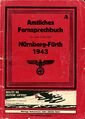Titelseite: Amtliches Fernsprechbuch für das Ortsnetz Nürnberg Fürth, 1943 <span class="smw-highlighter" data-type="8" data-state="inline" data-title="Hinweis" title="Urheber: Sebaldus VerlagLizenz: CC BY-SA 3.0"><span class="smwtticon note"></span><span class="smwttcontent">Urheber: Sebaldus Verlag<br><br>Lizenz: CC BY-SA 3.0</span></span>