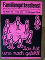 Plakat Familiengottesdienst 10.3.1974 <span class="smw-highlighter" data-type="8" data-state="inline" data-title="Hinweis" title="Lizenz: CC BY-SA 3.0"><span class="smwtticon note"></span><span class="smwttcontent">Lizenz: CC BY-SA 3.0</span></span>
