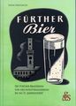 Titelseite: Fürther Bier <span class="smw-highlighter" data-type="8" data-state="inline" data-title="Hinweis" title="Urheber: Stefan Städtler-LeyLizenz: copyright"><span class="smwtticon note"></span><span class="smwttcontent">Urheber: Stefan Städtler-Ley<br><br>Lizenz: copyright</span></span>