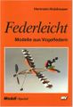 Federleicht - Buchtitel <span class="smw-highlighter" data-type="8" data-state="inline" data-title="Hinweis" title="Urheber: Hermann HolzhauserLizenz: copyright"><span class="smwtticon note"></span><span class="smwttcontent">Urheber: <a class="mw-selflink selflink">Hermann Holzhauser</a><br><br>Lizenz: copyright</span></span>