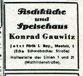 Werbeanzeige in der FN vom 19.3.1949 der (längst vergessenen) Fischküche und Speisehaus Gauwitz in ... <span class="smw-highlighter" data-type="8" data-state="inline" data-title="Hinweis" title="Werbeanzeige in der FN vom 19.3.1949 der (längst vergessenen) Fischküche und Speisehaus Gauwitz in der Moststraße 1Urheber: Fürther NachrichtenLizenz: CC BY-SA 3.0"><span class="smwtticon note"></span><span class="smwttcontent">Werbeanzeige in der FN vom 19.3.1949 der (längst vergessenen) Fischküche und Speisehaus Gauwitz in der Moststraße 1<br>Urheber: <!--LINK'" 0:88--><br><br>Lizenz: CC BY-SA 3.0</span></span>