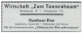 Zeitgenössische Werbung der Wirtschaft <a class="mw-selflink selflink">Zum Tannenbaum</a>, im Sommer mit "Altdeutscher Bierschwemme", ... <span class="smw-highlighter" data-type="8" data-state="inline" data-title="Hinweis" title="Zeitgenössische Werbung der Wirtschaft Zum Tannenbaum, im Sommer mit"><span class="smwtticon note"></span><span class="smwttcontent">Zeitgenössische Werbung der Wirtschaft <a class="mw-selflink selflink">Zum Tannenbaum</a>, im Sommer mit "Altdeutscher Bierschwemme", ca. 1920<br>Urheber: <a class="mw-selflink selflink">Zum Tannenbaum</a><br><br>Lizenz: CC BY-SA 3.0</span></span>