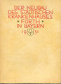 Titelseite: Der Neubau des Städtischen Krankenhauses in Fürth in Bayern 1931 <span class="smw-highlighter" data-type="8" data-state="inline" data-title="Hinweis" title="Urheber: Stadt FürthLizenz: CC BY-SA 3.0"><span class="smwtticon note"></span><span class="smwttcontent">Urheber: <!--LINK'" 0:8--><br><br>Lizenz: CC BY-SA 3.0</span></span>