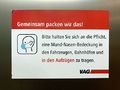 Hinweis zum Tragen von Mund-Nase-Schutz-Masken in den öffentlichen Verkehrsmitteln während der ... <span class="smw-highlighter" data-type="8" data-state="inline" data-title="Hinweis" title="Hinweis zum Tragen von Mund-Nase-Schutz-Masken in den öffentlichen Verkehrsmitteln während der COVID-19-PandemieUrheber: Kamran SalimiLizenz: CC BY-SA 3.0"><span class="smwtticon note"></span><span class="smwttcontent">Hinweis zum Tragen von Mund-Nase-Schutz-Masken in den öffentlichen Verkehrsmitteln während der COVID-19-Pandemie<br>Urheber: <!--LINK'" 0:336--><br><br>Lizenz: CC BY-SA 3.0</span></span>