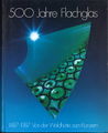500 Jahre Flachglas (Buch) - Buchtitel <span class="smw-highlighter" data-type="8" data-state="inline" data-title="Hinweis" title="Urheber: Flachglas AG, FürthLizenz: copyright"><span class="smwtticon note"></span><span class="smwttcontent">Urheber: Flachglas AG, Fürth<br><br>Lizenz: copyright</span></span>