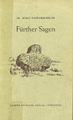 Fürther Sagen, 2. Auflage - Buchtitel <span class="smw-highlighter" data-type="8" data-state="inline" data-title="Hinweis" title="Urheber: Adolf SchwammbergerLizenz: CC BY-SA 3.0"><span class="smwtticon note"></span><span class="smwttcontent">Urheber: <!--LINK'" 0:8--><br><br>Lizenz: CC BY-SA 3.0</span></span>