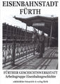 Eisenbahnstadt Fürth - Buchtitel <span class="smw-highlighter" data-type="8" data-state="inline" data-title="Hinweis" title="Urheber: Fürther GeschichtswerkstattLizenz: copyright"><span class="smwtticon note"></span><span class="smwttcontent">Urheber: <!--LINK'" 0:221--><br><br>Lizenz: copyright</span></span>