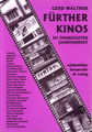 Fürther Kinos (Buch) - Buchtitel <span class="smw-highlighter" data-type="8" data-state="inline" data-title="Hinweis" title="Urheber: Gerd WaltherLizenz: copyright"><span class="smwtticon note"></span><span class="smwttcontent">Urheber: <!--LINK'" 0:26--><br><br>Lizenz: copyright</span></span>