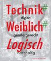 Titelseite: Technik, Weiblich, Logisch, Mai 2021 <span class="smw-highlighter" data-type="8" data-state="inline" data-title="Hinweis" title="Urheber: Museum Frauenkultur Regional – InternationalLizenz: copyright"><span class="smwtticon note"></span><span class="smwttcontent">Urheber: <a class="mw-selflink selflink">Museum Frauenkultur Regional – International</a><br><br>Lizenz: copyright</span></span>