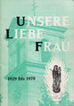 Titelblatt: Unsere Liebe Frau 1829 - 1979 (Broschüre) <span class="smw-highlighter" data-type="8" data-state="inline" data-title="Hinweis" title="Urheber: Katholisches Pfarramt Unsere Liebe FrauLizenz: CC BY-SA 3.0"><span class="smwtticon note"></span><span class="smwttcontent">Urheber: Katholisches Pfarramt Unsere Liebe Frau<br><br>Lizenz: CC BY-SA 3.0</span></span>